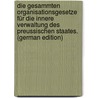 Die Gesammten Organisationsgesetze Für Die Innere Verwaltung Des Preussischen Staates. (German Edition) door Pfafferoth Carl