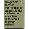 Die Gewere Zu Rechter Vormundschaft Als Princip Des Sächsischen Ehelichen Güterrechts (German Edition) by Agricola Alfred