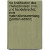 Die Kodifikation Des Internationalen Civil- Und Handelsrechts: Eine Materialiensammlung (German Edition) by Meili Friedrich