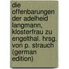 Die Offenbarungen Der Adelheid Langmann, Klosterfrau Zu Engelthal. Hrsg. Von P. Strauch (German Edition) door Langmann Adelheid