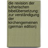 Die Revision Der Lutherischen Bibelübersetzung: Zur Verständigung Der Kirchengemeinen (German Edition) by Düsterdieck Fr[Iedrich