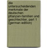 Die Untersucheidenden Merkmale Der Deutschen Pflanzen-Familien Und Geschlechter, Part 1 (German Edition) door Scato Georg Lantzius-Beninga Bojung