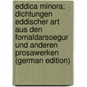 Eddica Minora: Dichtungen Eddischer Art aus den Fornaldarsoegur und Anderen Prosawerken (German Edition) by Ranisch Andreas Heusler Wilhelm