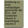 Einleitung Zu Einer Volständigen Geschichte Der Chur- Und Fürstlichen Häuser In Teutschland, Volume 3 door August Benedict Michaelis
