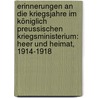 Erinnerungen An Die Kriegsjahre Im Königlich Preussischen Kriegsministerium: Heer Und Heimat, 1914-1918 door Ernst Von Wrisberg