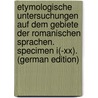 Etymologische Untersuchungen Auf Dem Gebiete Der Romanischen Sprachen. Specimen I(-Xx). (German Edition) by August F. Mahn Karl