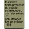Festschrift Herrn Professor Dr. Oswald Schmiedeberg zur Feier seines 70. Geburtstages am 10 Oktober 1908 door Schmiedeberg