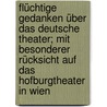 Flüchtige Gedanken über das deutsche Theater; mit besonderer Rücksicht auf das Hofburgtheater in Wien door Bauernfeld
