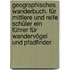 Geographisches Wanderbuch. Für mittlere und reife Schüler ein Führer für Wandervögel und Pfadfinder