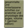 Gesammelte Und Hinterlassene Schriften Zur Anatomie Und Physiologie Des Auges, Volume 1 (German Edition) door Müller Heinrich