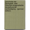 Geschichte Der Apologetik, Oder Historisch-Pragmatische Darstellung Der Vertheidigung . (German Edition) door H. Van Senden G