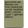 Geschichte Der Litteratur Von Ihren Anfang Bis Auf Die Neuesten Zeiten, Volume 3,part 1 (German Edition) by Gottfried Eichhorn Johann