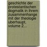Geschichte Der Protestantischen Dogmatik in Ihrem Zusammenhange Mit Der Theologie Uberhaupt, Volume 2... by Wilhelm Friedrich Heinrich Joachim Gass