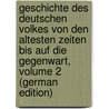 Geschichte Des Deutschen Volkes Von Den Altesten Zeiten Bis Auf Die Gegenwart, Volume 2 (German Edition) door Venedey Jacob