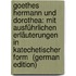Goethes Hermann Und Dorothea: Mit Ausführlichen Erläuterungen in Katechetischer Form  (German Edition)
