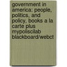 Government in America: People, Politics, and Policy, Books a la Carte Plus Mypoliscilab Blackboard/Webct door Martin P. Wattenberg