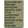 Grammatik der lebenden persischen Sprache, nach Mirza Mohammed Ibrahim's Grammar of the Persian language door Fleischer