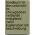 Handbuch für den Unterricht im chirurgischen Verbande : enthaltend zwölf Kupfertafeln mit Beschreibung