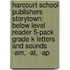 Harcourt School Publishers Storytown: Below Level Reader 5-Pack Grade K Letters And Sounds -Am, -At, -Ap