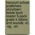 Harcourt School Publishers Storytown: Below Level Reader 5-Pack Grade K Letters And Sounds -Et, -Eg, -En