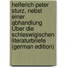 Helferich Peter Sturz, Nebst Einer Abhandlung Über Die Schleswigischen Literaturbriefe (German Edition) door Koch Max