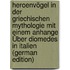 Heroenvögel in Der Griechischen Mythologie Mit Einem Anhange Über Diomedes in Italien (German Edition)