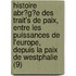 Histoire Abr?g?e Des Trait's de Paix, Entre Les Puissances de L'Europe, Depuis La Paix de Westphalie (9)