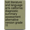Holt Literature And Language Arts California: Diagnostic Summary Assessment Alternative Version Grade 11 door Winston