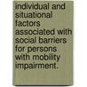 Individual and Situational Factors Associated with Social Barriers for Persons with Mobility Impairment. door Tiffany McCaughey