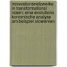 Innovationsnetzwerke in Transformationsl Ndern: Eine Evolutions Konomische Analyse Am Beispiel Slowenien by Ulrike Broß