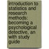 Introduction to Statistics and Research Methods: Becoming a Psychological Detective, an with Study Guide