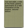 Irad and Adah, a tale of the Flood. Poems. Specimens of a new translation of the Psalms. Second edition. door Thomas Dale