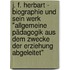 J. F. Herbart - Biographie und sein Werk "Allgemeine Pädagogik aus dem Zwecke der Erziehung abgeleitet"