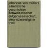 Johannes von Müllers sämmtliche Geschichten schweizerischer Eidgenossenschaft, Einundzwansigster Theil by Johannes Von M�Ller