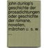 John Dunlop's Geschichte Der Prosadichtungen Oder Geschichte Der Romane, Novellen, Märchen U. S. W. ...