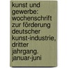 Kunst und Gewerbe: Wochenschrift zur Förderung deutscher Kunst-Industrie, Dritter Jahrgang. Januar-Juni door Onbekend