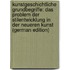 Kunstgeschichtliche Grundbegriffe: das Problem der Stilentwicklung in der neueren Kunst (German Edition)