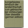 Kurzgefasstes Lehrbuch Der Landwirthschaft Zum Gebrauche Bei Vorlesungen Über Dieselbe (German Edition) door Gottfried Schweitzer August