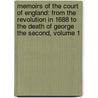 Memoirs of the Court of England: from the Revolution in 1688 to the Death of George the Second, Volume 1 by John Heneage Jesse