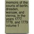 Memoirs of the Courts of Berlin, Dresden, Warsaw, and Vienna, in the Years 1777, 1778, and 1779 Volume 1
