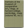 Memoirs of the Museum of Comparative Zoï¿½Logy, at Harvard College, Cambridge, Mass (Volume 45, No.1) door Harvard University. Museum Of Zoology