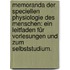 Memoranda der speciellen Physiologie des Menschen: Ein Leitfaden für Vorlesungen und zum Selbststudium.