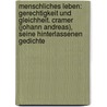 Menschliches Leben: Gerechtigkeit Und Gleichheit. Cramer (johann Andreas), Seine Hinterlassenen Gedichte by Carl Friedrich Cramer