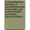 Methodologische Beiträge Zu Psychophysischen Messungen (Auf Experimenteller Grundlage) (German Edition) door Wreschner Arthur