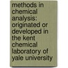 Methods in Chemical Analysis: Originated Or Developed in the Kent Chemical Laboratory of Yale University door Frank Austin Gooch
