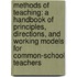 Methods of Teaching: a Handbook of Principles, Directions, and Working Models for Common-School Teachers