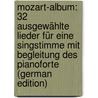 Mozart-album: 32 Ausgewählte Lieder Für Eine Singstimme Mit Begleitung Des Pianoforte (German Edition) by Franz 1819-1885 Abt