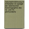 Naturwahrnehmung Im Mittelalter Im Spiegel Der Lateinischen Historiographie Des 12. Und 13. Jahrhunderts door Milène Wegmann