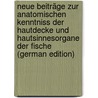 Neue beiträge zur anatomischen kenntniss der hautdecke und hautsinnesorgane der fische (German Edition) by Leydig Franz