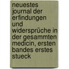 Neuestes Journal der Erfindungen und Widersprüche in der Gesammten Medicin, ersten Bandes erstes Stueck by Unknown
